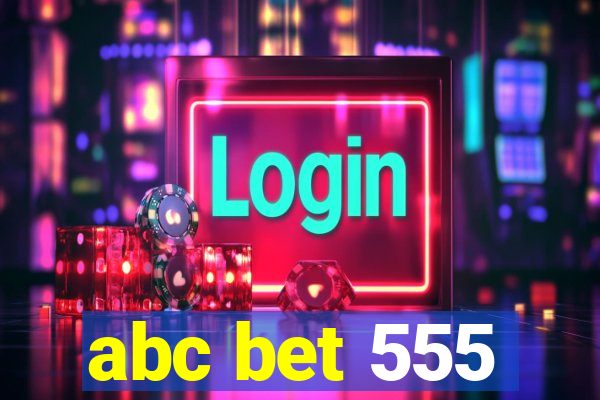 abc bet 555